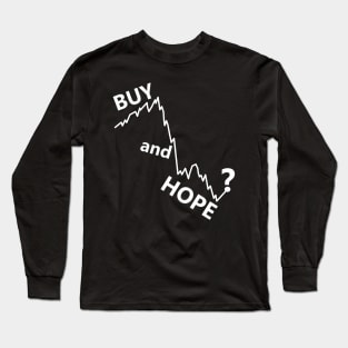 buy and hold parody, buy and hope stocks Long Sleeve T-Shirt